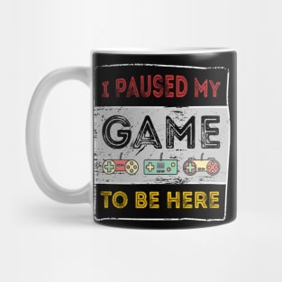 i paused my game to be here funny vintage gamer gift Mug